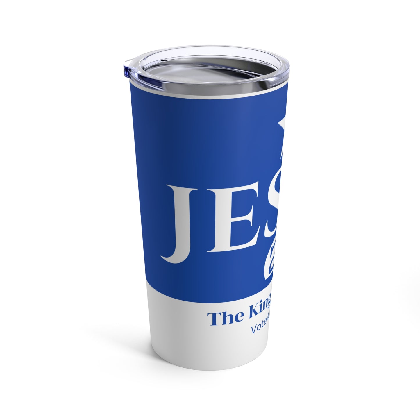 Jesus 2024- Tumbler 20oz- The King we all need