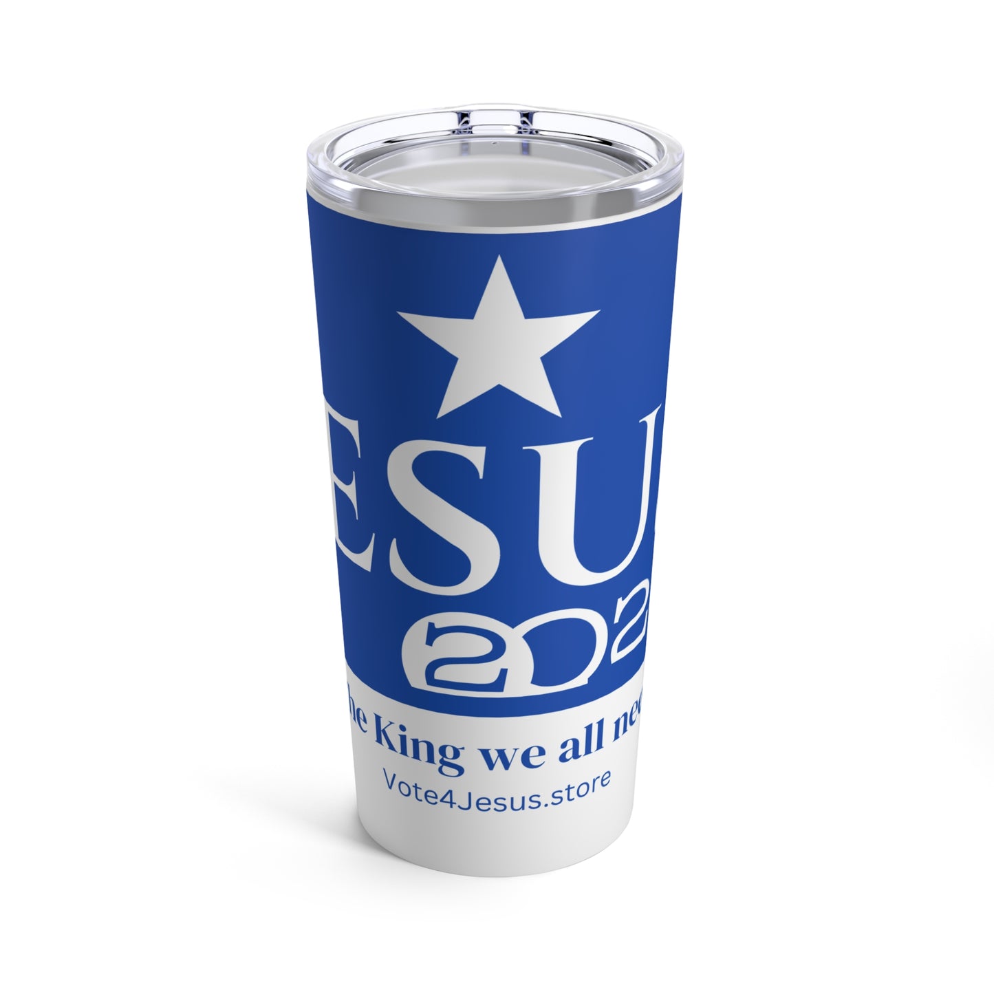 Jesus 2024- Tumbler 20oz- The King we all need