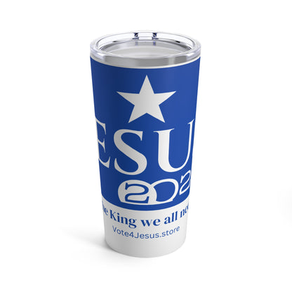 Jesus 2024- Tumbler 20oz- The King we all need